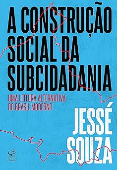 Jesse Souza A Construcao Social da Subcida Unknown Author